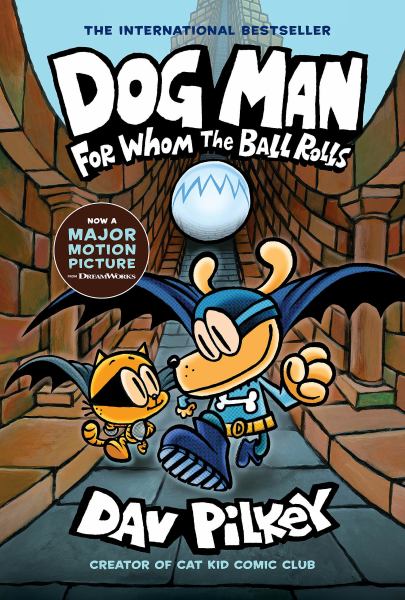 Dog Man. For whom the ball rolls (Dog Man, Book 7)