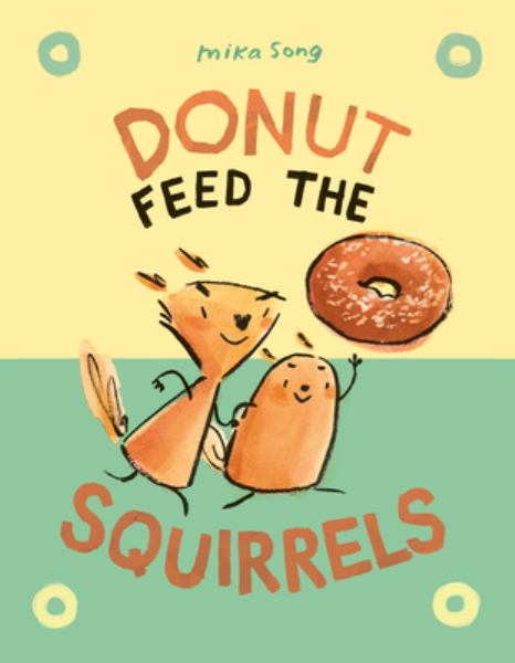 Donut feed the squirrels (Norma and Belly, Book 1)