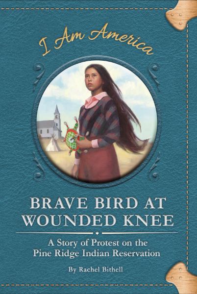 Brave Bird at Wounded Knee : a story of protest on the Pine Ridge Indian Reservation (I Am America)