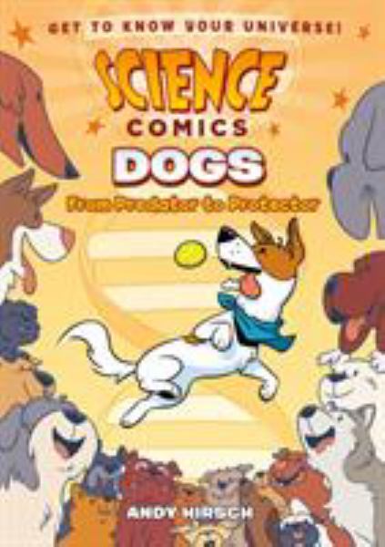 Dogs : from predator to protector (Science Comics)