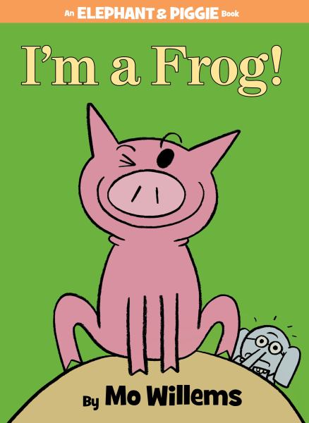 I'm a frog! (Elephant & Piggie)