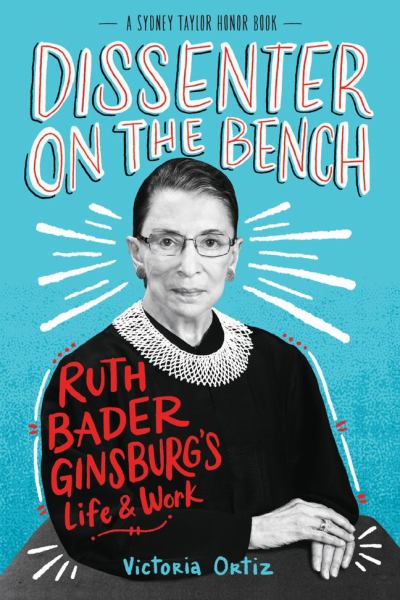 Dissenter on the bench : Ruth Bader Ginsburg's life & work