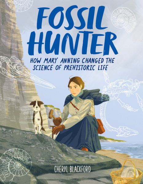 Fossil hunter : how Mary Anning changed the science of prehistoric life