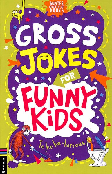 Gross jokes for funny kids (Buster Laugh-a-lot Books)