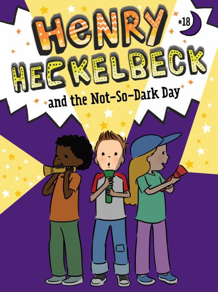 Henry Heckelbeck and the not-so-dark day (Henry Heckelbeck, Book 18)
