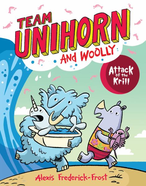 Team Unihorn and Woolly. 1,Attack of the krill (Team Unihorn and Woolly, Book 1)