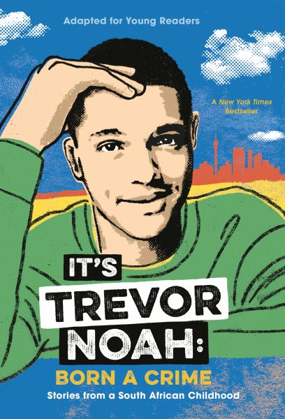 It's Trevor Noah : born a crime : stories from a South African childhood : adapted for young readers