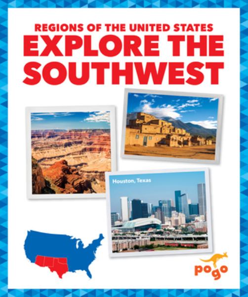 Explore the Southwest (Pogo Books: Regions of the United States)