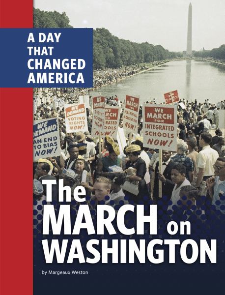 The March on Washington : a day that changed America (Days That Changed America)