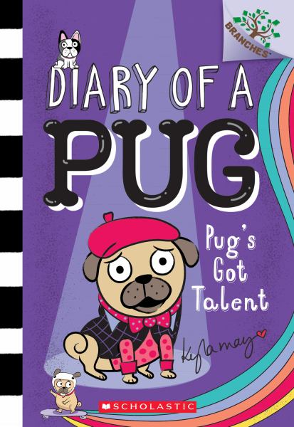 Pug's got talent (Branches: Diary Of A Pug, Book 4)