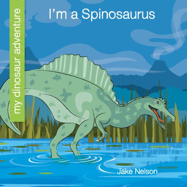 I'm a Spinosaurus (My Dinosaur Adventure)