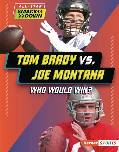 Tom Brady vs. Joe Montana : who would win? (Lerner Sports: All-Star Smackdown)