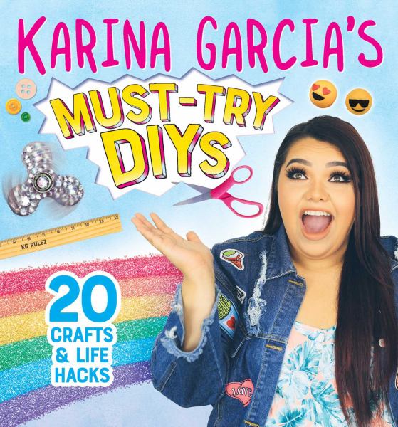 Karina Garcia's must-try DIYs : 20 crafts & life hacks
