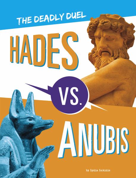 Hades vs. Anubis : the deadly duel (Mythology Matchups)