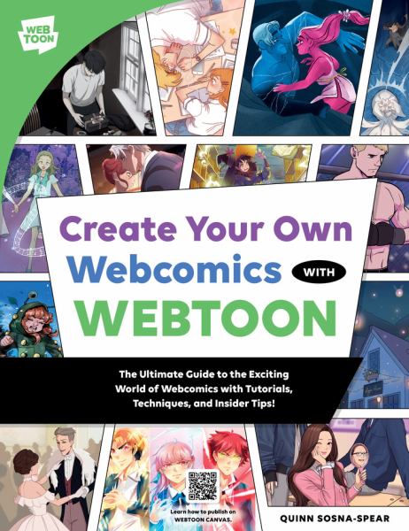 Create Your Own Webcomics with Webtoon The Ultimate Guide to the Exciting World of Webcomics with Tutorials, Technique (Webtoon)