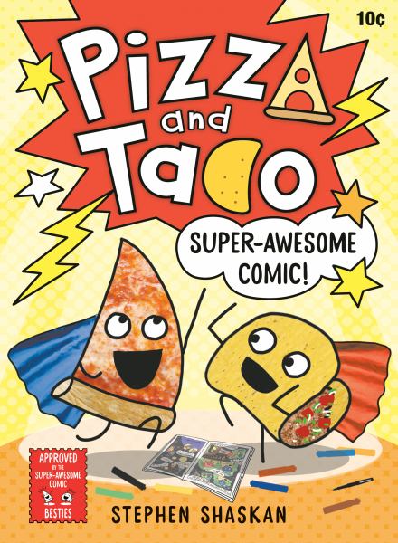 Pizza and Taco. 3,Super-awesome comic! (Pizza and Taco, Book 3)