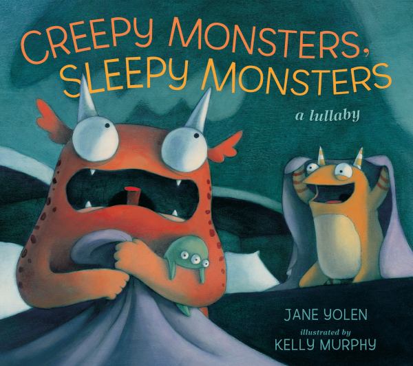 Creepy monsters, sleepy monsters : a lullaby