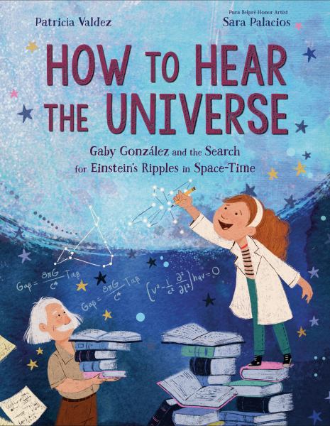 How to hear the universe : Gaby Gonzalez and the search for Einstein's ripples in space-time