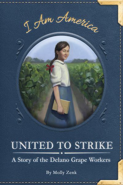 United to strike : a story of the Delano Grape workers (I Am America)