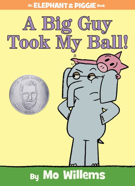 A big guy took my ball! (Elephant & Piggie)
