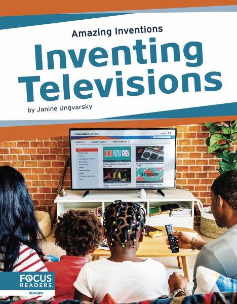 Inventing televisions (Focus Readers-Amazing Inventions-Beacon Level)