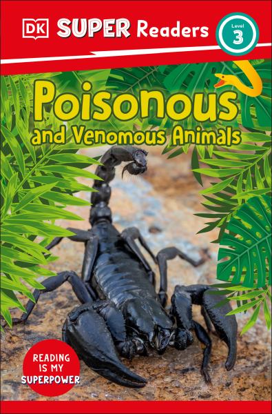 Poisonous and venomous animals (DK Super Readers Level 3)