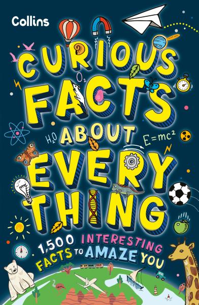 Curious Facts About Everything 1,500 Interesting Facts to Amaze Kids