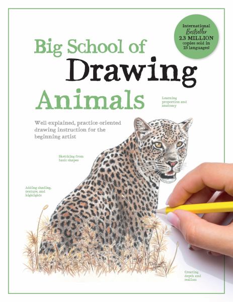 Big school of drawing animals : well-explained, practice-oriented drawing instruction for the beginning artist. (Big School of Drawing)