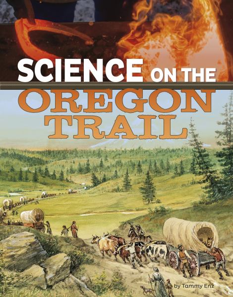 Science on the Oregon Trail (Science of History)