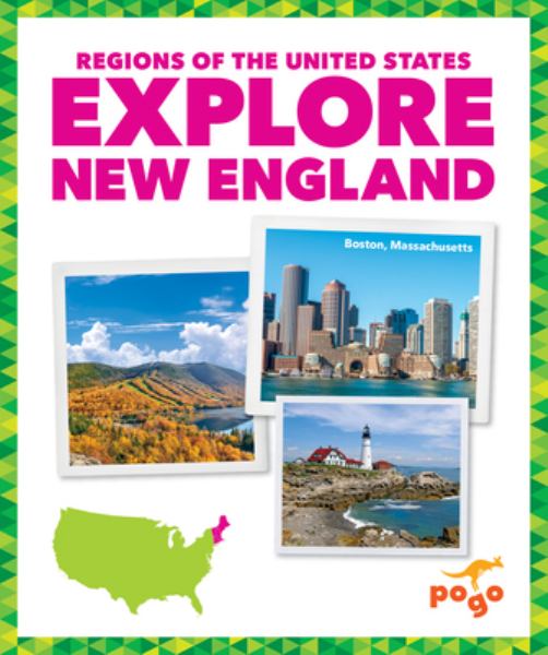 Explore New England (Pogo Books: Regions of the United States)