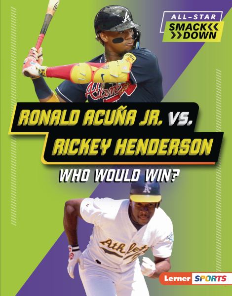 Ronald Acuna Jr. vs. Rickey Henderson : who would win? (Lerner Sports: All-Star Smackdown)