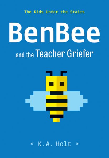 Benbee and the teacher griefer (Kids Under the Stairs, Book 1)
