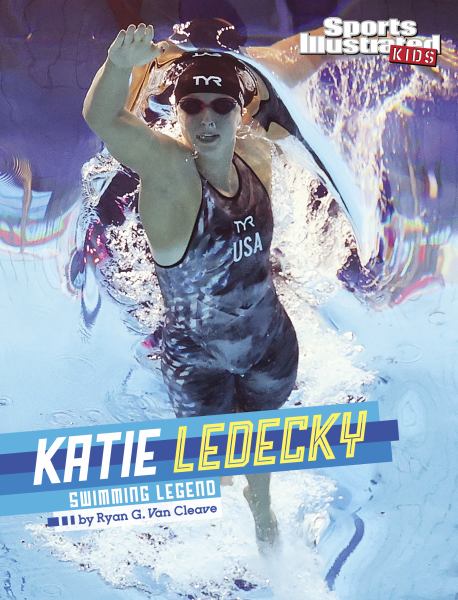 Katie Ledecky : swimming legend (Sports Illustrated Kids: Stars Of Sports)
