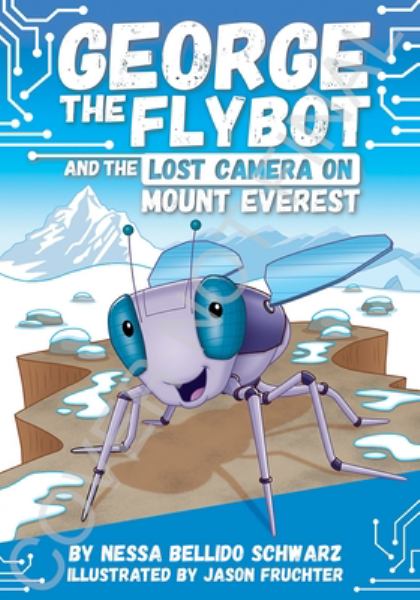 George the flybot and the lost camera on Mount Everest (George the Flybot, Book 1)