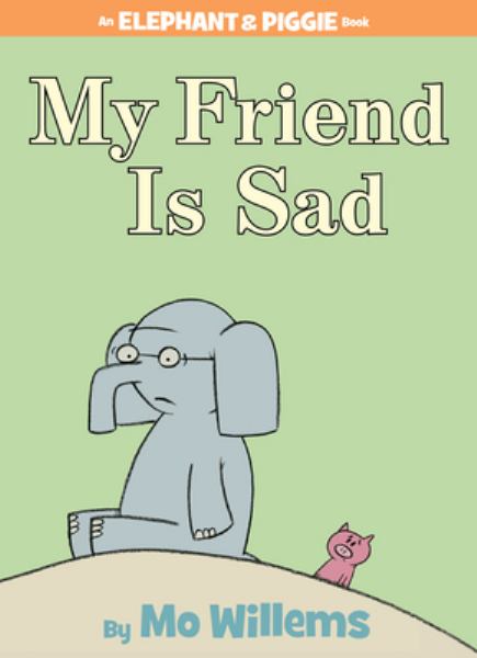My friend is sad (Elephant & Piggie)