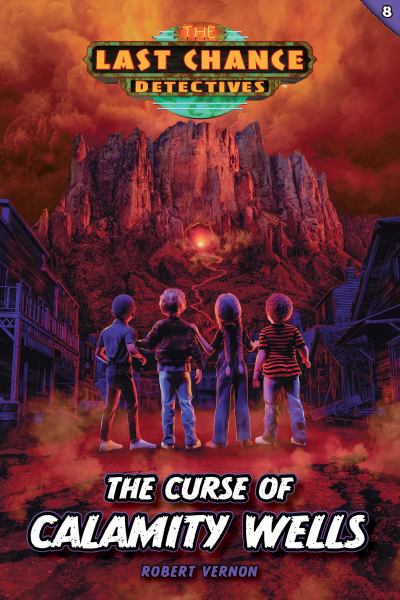 The Curse of Calamity Wells (Last Chance Detectives, Book 8)