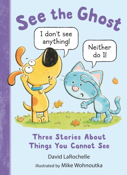See the ghost : three stories about things you cannot see (See the Cat)