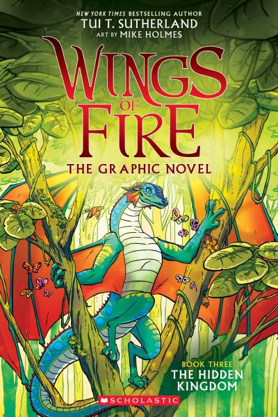 Wings of fire. The graphic novel.Book three,The hidden kingdom (Wings Of Fire, Book 3)