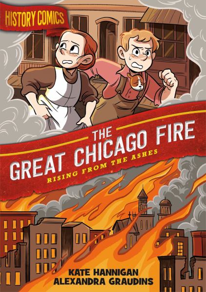 The great Chicago fire : rising from the ashes (History Comics)