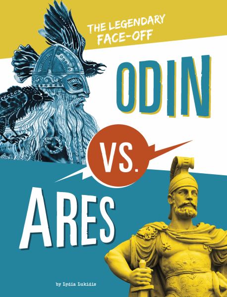 Odin vs. Ares : the legendary face-off (Mythology Matchups)