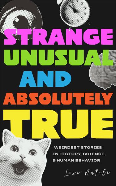 Strange, Unusual, and Absolutely True