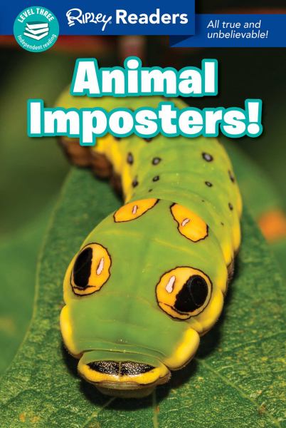 Animal imposters! : all true and unbelievable! (Ripley Readers Level 3)