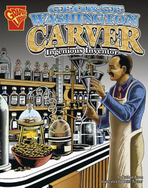George Washington Carver : ingenious inventor (Graphic Library: Graphic Biographies)