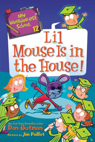 Lil Mouse is in the house! (My Weirder-est School, Book 12)