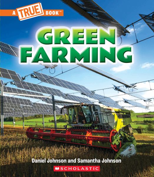 Green farming (True Books: A Green Future)