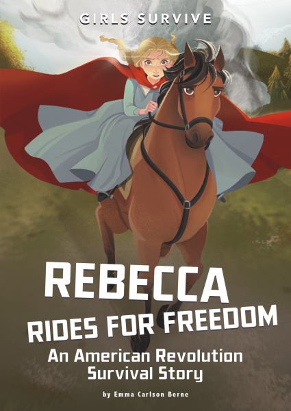 Rebecca rides for freedom : an American Revolution survival story (Girls Survive)