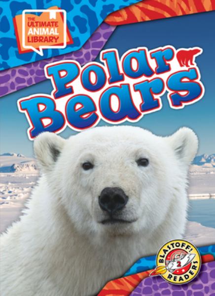 Polar bears (Blastoff! Readers Level 2: The Ultimate Animal Library)