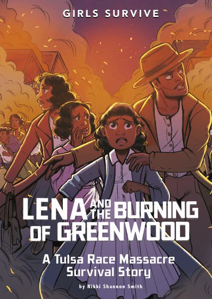 Lena and the burning of Greenwood : a Tulsa Race Massacre survival story (Girls Survive)