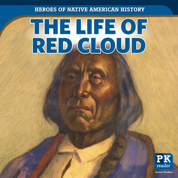 The life of Red Cloud (Heroes of Native American History)