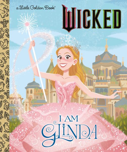 Wicked. I am Glinda (Little Golden Book)